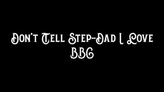 Donâ€™t Tell Step-Dad I Love BBC