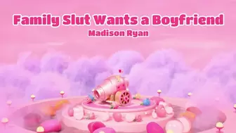 Step-Family Slut Wants a Boyfriend