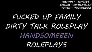 Fucked up Family Roleplay - Solo Male Dirty Talk - Audio only