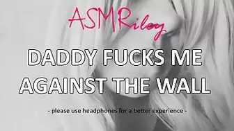 EroticAudio - ASMR Daddy rides me against the wall, Taboo, ddlg
